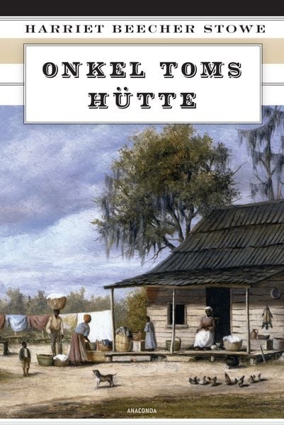 Onkel Toms Hütte, Gebundene Ausgabe von Harriet Beecher Stowe, Anaconda, 9783730600368