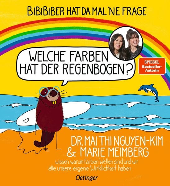 BiBiBiber hat da mal 'ne Frage. Welche Farben hat der Regenbogen?, Gebundene Ausgabe von Mai Thi Nguyen-Kim , Marie Meimberg, Verlag Friedrich