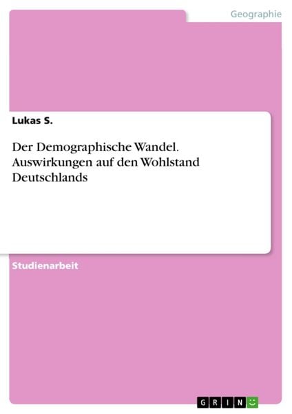Produktbild: Der Demographische Wandel. Auswirkungen auf den Wohlstand Deutschlands