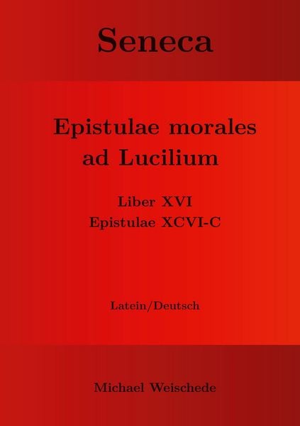 Produktbild: Seneca - Epistulae morales ad Lucilium - Liber XVI Epistulae XCVI - C