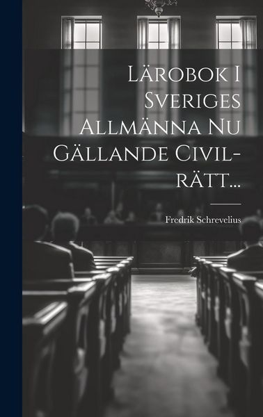 Produktbild: L&auml;robok I Sveriges Allm&auml;nna Nu G&auml;llande Civil-r&auml;tt...