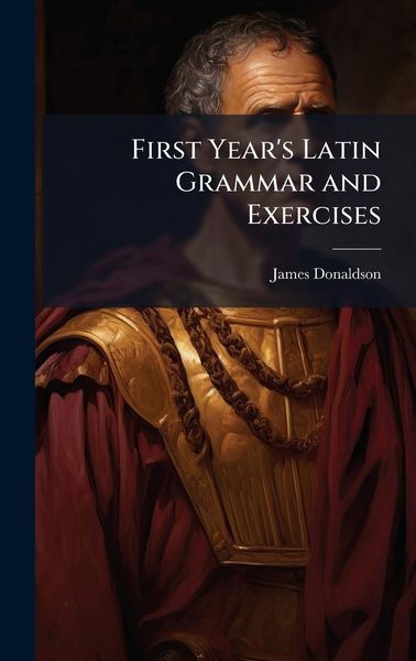 Produktbild: First Year's Latin Grammar and Exercises