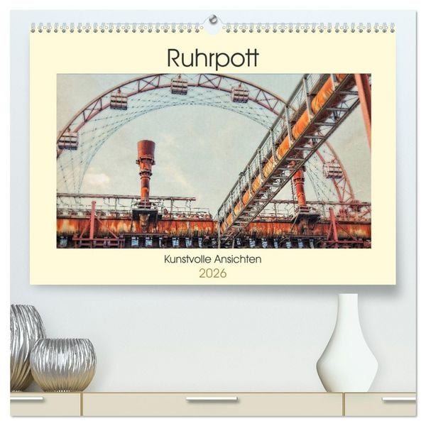 Produktbild: Ruhrpott - Kunstvolle Ansichten (hochwertiger Premium Wandkalender 2026 DIN A2 quer), Kunstdruck in Hochglanz