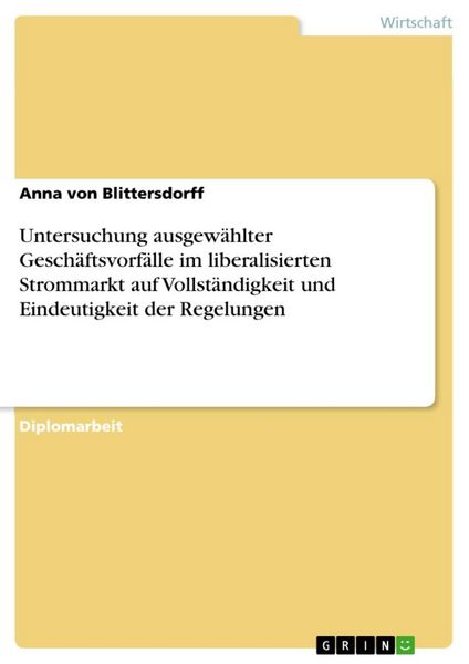 Produktbild: Untersuchung ausgew&auml;hlter Gesch&auml;ftsvorf&auml;lle im liberalisierten Strommarkt auf Vollst&auml;ndigkeit und Eindeutigkeit der Regelungen