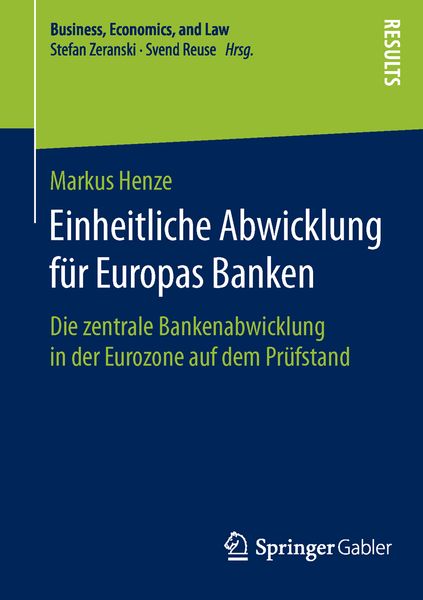 Einheitliche Abwicklung für Europas Banken, Taschenbuch von Markus Henze, Springer Fachmedien Wiesbaden GmbH, 9783658119775