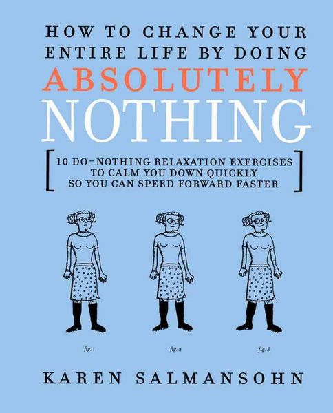 Produktbild: How to Change Your Entire Life by Doing Absolutely: 10 Do-Nothing Relaxation Exercises to Calm You Dow
