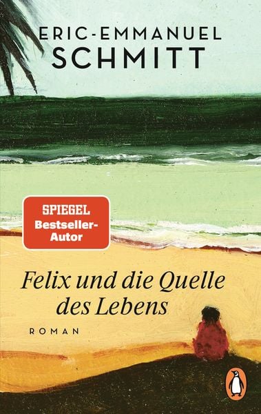 Felix und die Quelle des Lebens, Taschenbuch von Eric Emmanuel Schmitt, Penguin, 9783328107804