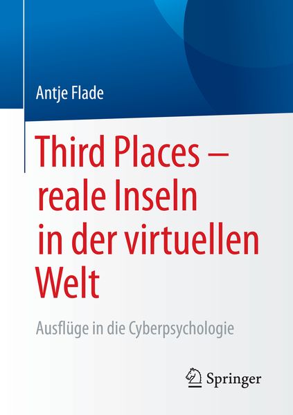 Third Places – reale Inseln in der virtuellen Welt, Taschenbuch von Antje Flade, Springer Fachmedien Wiesbaden GmbH, 9783658096878