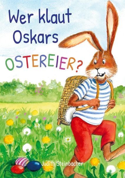 Produktbild: Wer klaut Oskars Ostereier? Die Suche nach dem Ostereierdieb - Bilderbuch zu Ostern f&uuml;r Kinder ab 3 Jahre