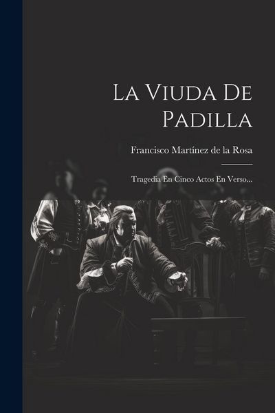 Produktbild: La Viuda De Padilla: Tragedia En Cinco Actos En Verso...