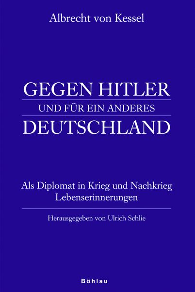 Produktbild: Albrecht von Kessel. Gegen Hitler und f&uuml;r ein anderes Deutschland
