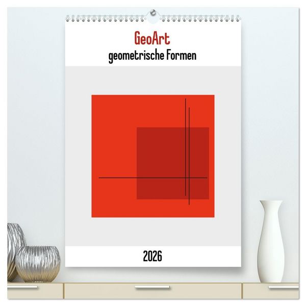 Produktbild: GeoArt - geometrische Formen (hochwertiger Premium Wandkalender 2026 DIN A2 hoch), Kunstdruck in Hochglanz