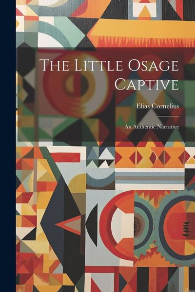 Produktbild: The Little Osage Captive: An Authentic Narrative