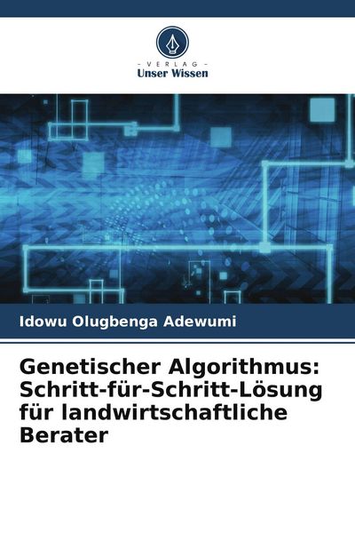 Produktbild: Genetischer Algorithmus: Schritt-f&uuml;r-Schritt-L&ouml;sung f&uuml;r landwirtschaftliche Berater