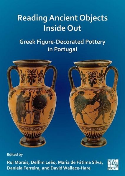 Produktbild: Reading Ancient Objects Inside Out: Greek Figure-Decorated Pottery in Portugal