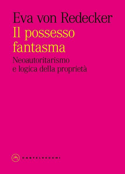 Produktbild: Il possesso fantasma. Neoautoritarismo e logica della propriet&agrave;
