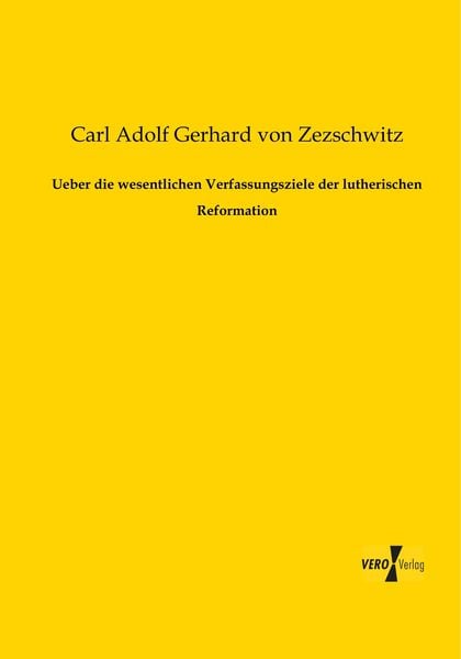 Produktbild: Ueber die wesentlichen Verfassungsziele der lutherischen Reformation