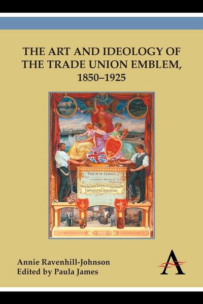 Produktbild: The Art and Ideology of the Trade Union Emblem, 1850-1925