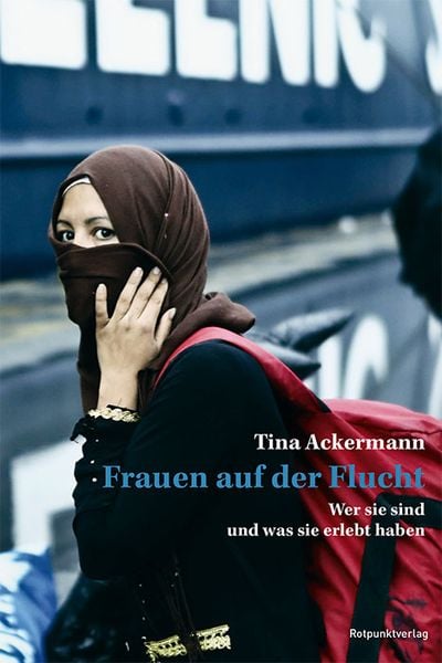 Frauen auf der Flucht, Gebundene Ausgabe von Tina Ackermann, Rotpunktverlag, 978-3-85869-961-9