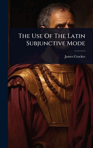 Produktbild: The Use Of The Latin Subjunctive Mode