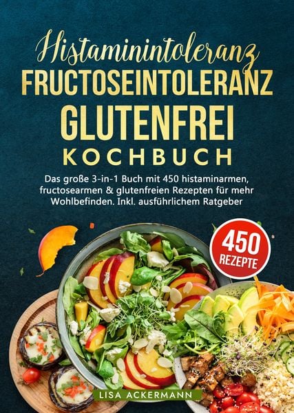 Produktbild: Histaminintoleranz, Fructoseintoleranz und Glutenfrei Kochbuch