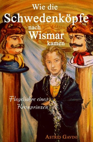Produktbild: Wie die Schwedenk&ouml;pfe nach Wismar kamen