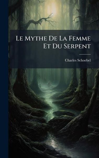 Produktbild: Le Mythe De La Femme Et Du Serpent