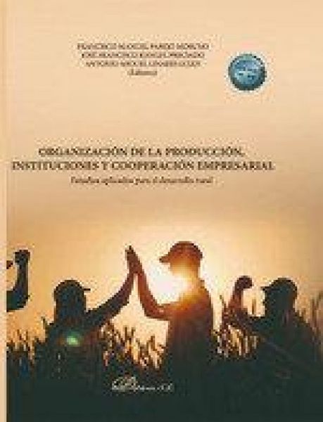 Produktbild: Organizaci&oacute;n de la producci&oacute;n, instituciones y cooperaci&oacute;n empresarial : estudios aplicados para el desarrollo rural