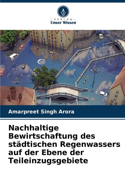 Produktbild: Nachhaltige Bewirtschaftung des st&auml;dtischen Regenwassers auf der Ebene der Teileinzugsgebiete