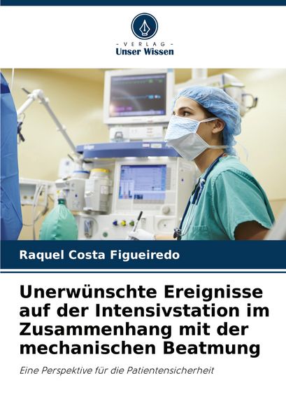 Produktbild: Unerw&uuml;nschte Ereignisse auf der Intensivstation im Zusammenhang mit der mechanischen Beatmung