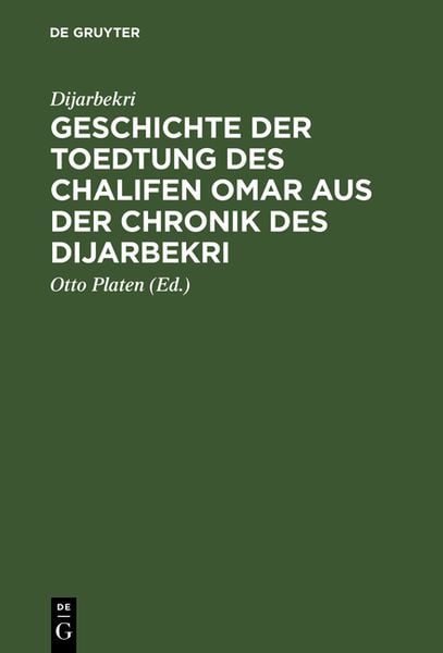 Produktbild: Geschichte der Toedtung des Chalifen Omar aus der Chronik des Dijarbekri
