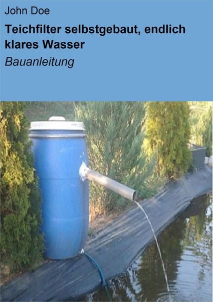 Produktbild: Teichfilter selbstgebaut, endlich klares Wasser