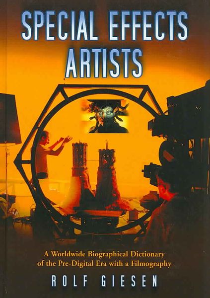 Produktbild: Special Effects Artists: A Worldwide Biographical Dictionary of the Pre-Digital Era with a Filmography