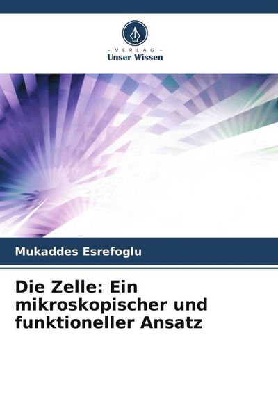 Produktbild: Die Zelle: Ein mikroskopischer und funktioneller Ansatz