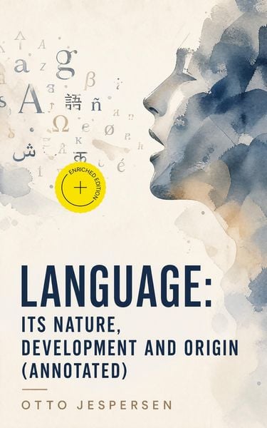 Produktbild: Language: Its Nature, Development and Origin (Annotated)