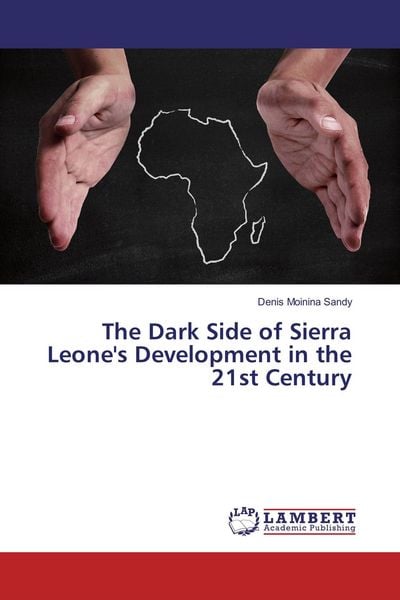Produktbild: The Dark Side of Sierra Leone's Development in the 21st Century