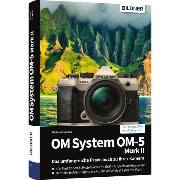 OM System OM-5 Mark II - Das umfangreiche Praxisbuch zu Ihrer Kamera, Gebundene Ausgabe von Michael Gradias, Bildner Verlag, 9783832807191