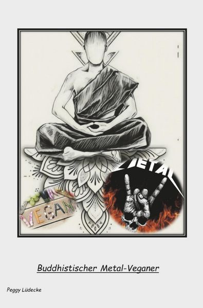 Buddhistischer Metal-Veganer, Taschenbuch von Peggy Lüdecke, Rediroma-Verlag, 9783868707120