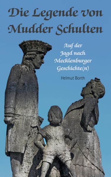 Die Legende von Mudder Schulten, Taschenbuch von Helmut Borth, BoD – Books on Demand, 9783741253089