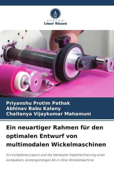 Ein neuartiger Rahmen für den optimalen Entwurf von multimodalen Wickelmaschinen, Taschenbuch von Priyanshu Protim Pathak , Abhinav Babu Kalany ,