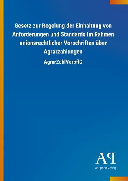 Produktbild: Gesetz zur Regelung der Einhaltung von Anforderungen und Standards im Rahmen unionsrechtlicher Vorschriften &uuml;ber Agrarzahlungen