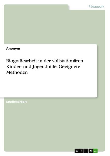 Produktbild: Biografiearbeit in der vollstation&auml;ren Kinder- und Jugendhilfe. Geeignete Methoden