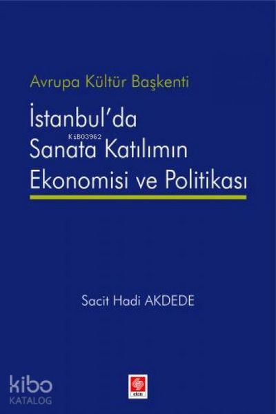 Produktbild: Avrupa K&uuml;lt&uuml;r Baskenti Istanbulda Sanata Katilimin Ekonomisi ve Politikasi