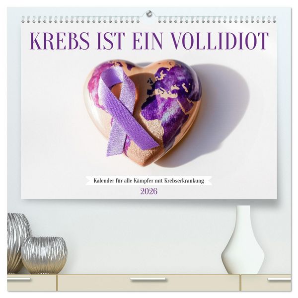 Produktbild: Krebs ist ein Vollidiot - Kalender f&uuml;r alle K&auml;mpfer mit Krebserkrankung (hochwertiger Premium Wandkalender 2026 DIN A2 quer), Kunstdruck in Hochglanz