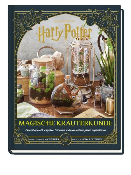 Aus den Filmen zu Harry Potter: Magische Kräuterkunde - Zauberhafte DIY-Projekte, Terrarien und viele weitere grüne Inspirationen, Gebundene Ausgabe