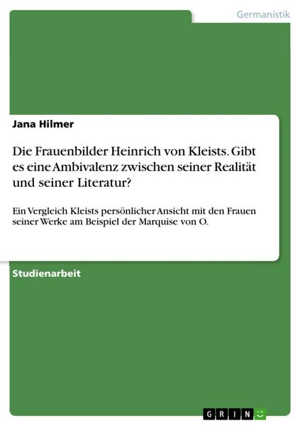 Produktbild: Die Frauenbilder Heinrich von Kleists. Gibt es eine Ambivalenz zwischen seiner Realit&auml;t und seiner Literatur?