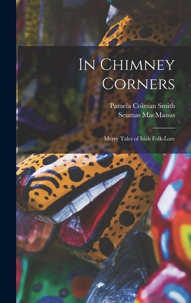Produktbild: In Chimney Corners: Merry Tales of Irish Folk-Lore