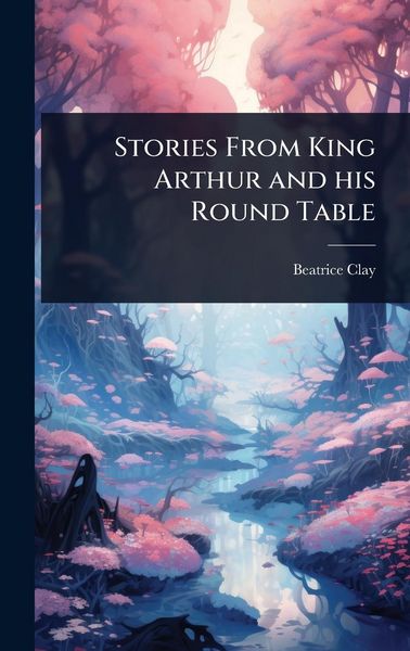 Produktbild: Stories From King Arthur and his Round Table