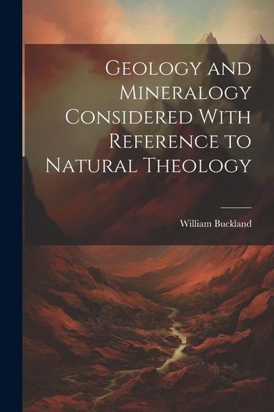 Produktbild: Geology and Mineralogy Considered With Reference to Natural Theology