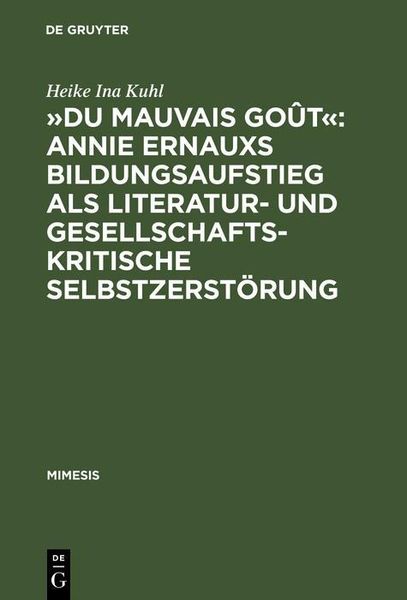 Produktbild: &raquo;Du mauvais go&ucirc;t&laquo;: Annie Ernauxs Bildungsaufstieg als literatur- und gesellschaftskritische Selbstzerst&ouml;rung